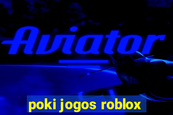 poki jogos roblox